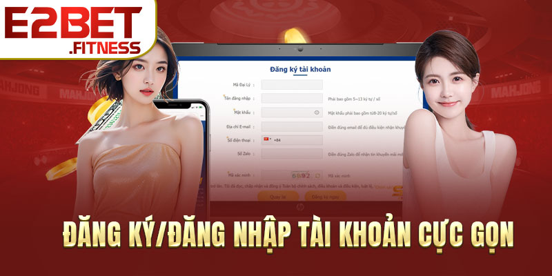 Đăng ký/đăng nhập tài khoản cực gọn