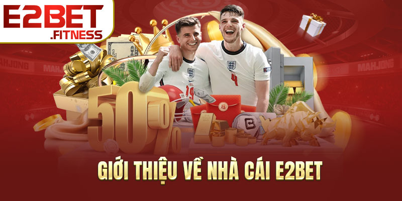 Giới thiệu về nhà cái E2BET