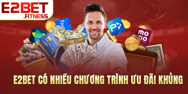 E2BET có nhiều chương trình ưu đãi khủng 