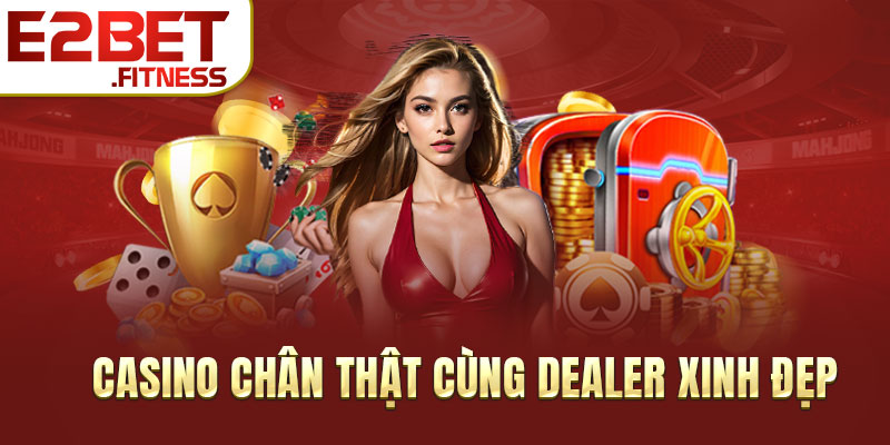 Casino chân thật cùng dealer xinh đẹp