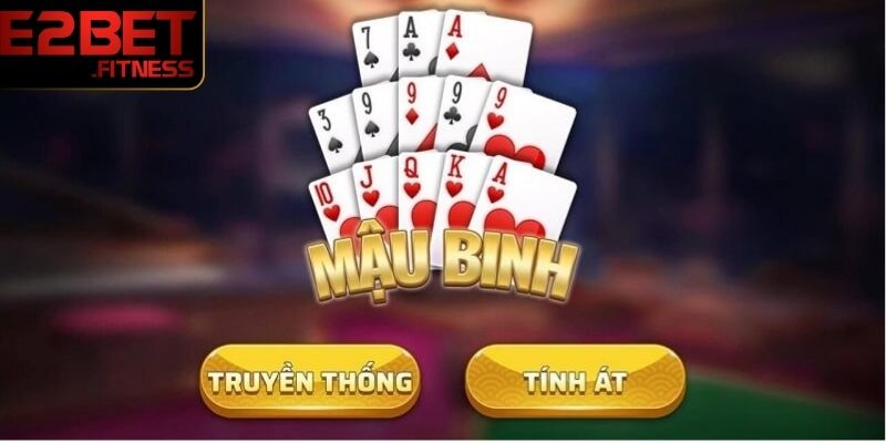 Mậu binh tại sảnh game bài E2BET